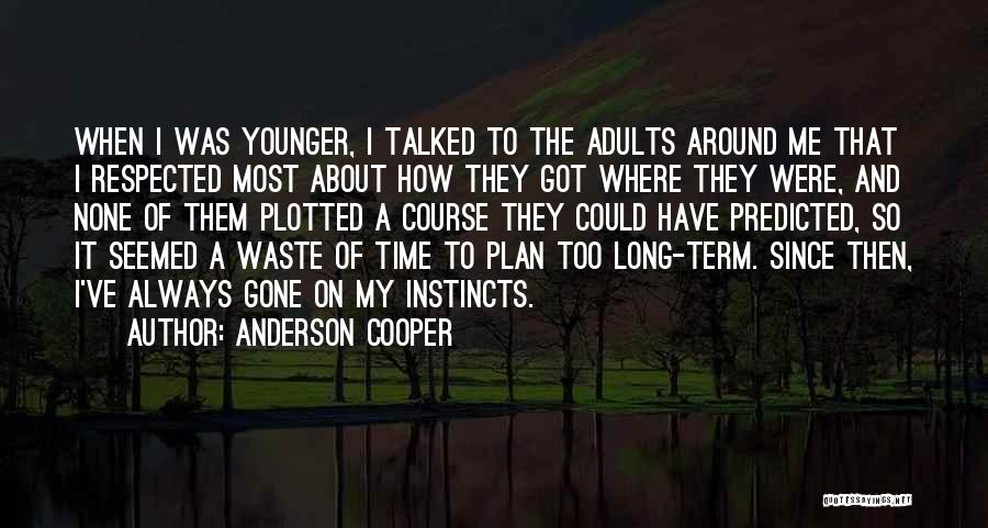 Long Term Plan Quotes By Anderson Cooper