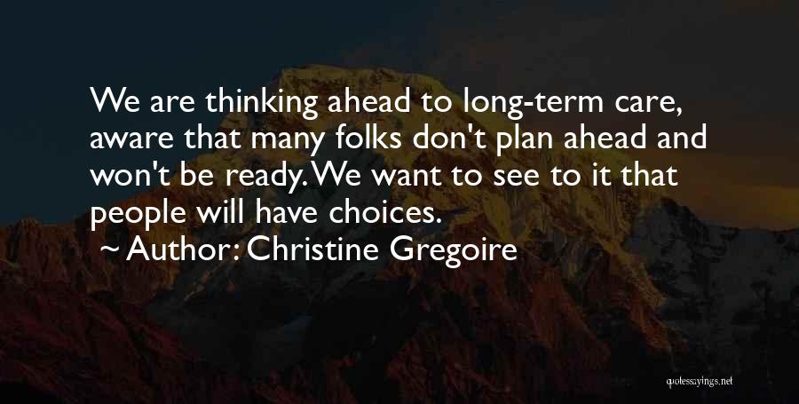 Long Term Plan Quotes By Christine Gregoire