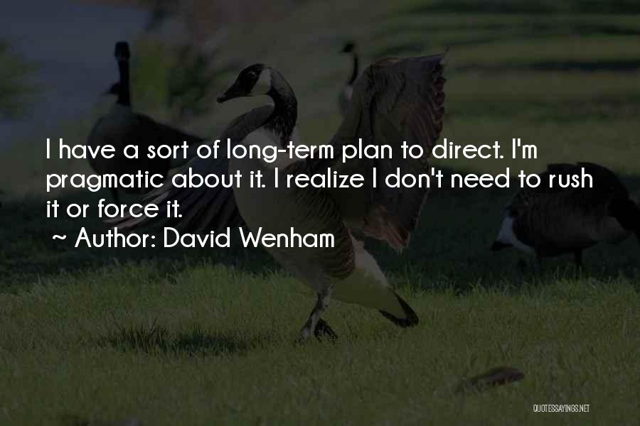 Long Term Plan Quotes By David Wenham