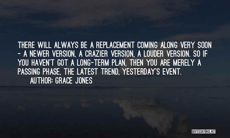 Long Term Plan Quotes By Grace Jones