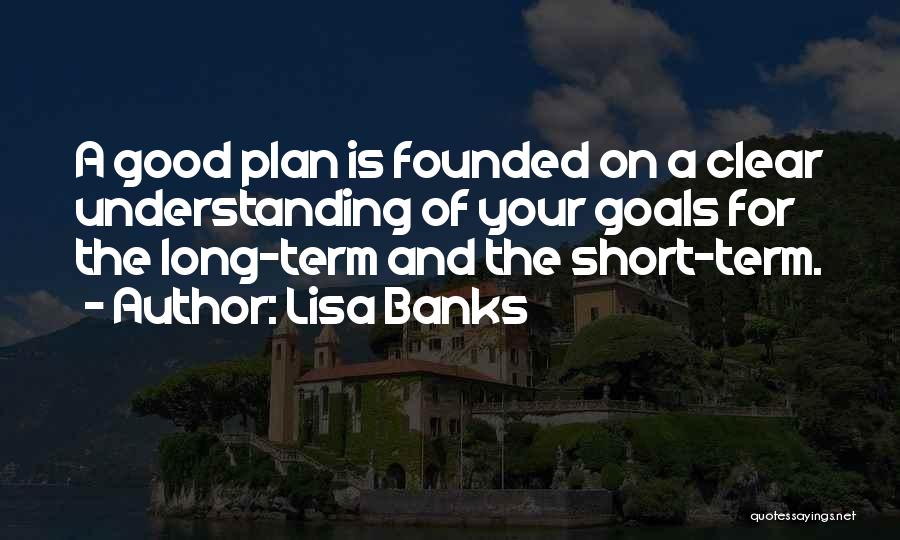 Long Term Plan Quotes By Lisa Banks