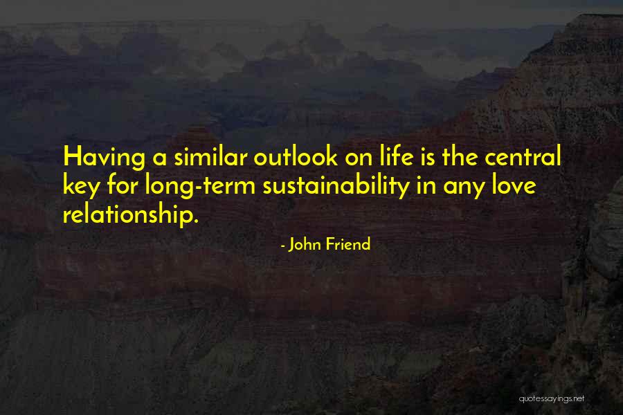 Long Term Relationship Love Quotes By John Friend Long Term Relationship Love Quotes By John Friend