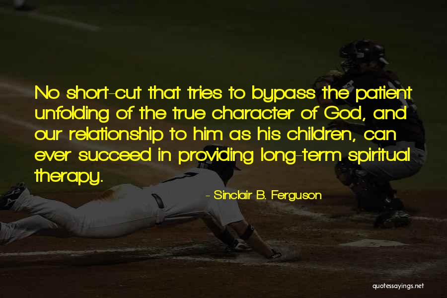 Long Term Relationship Quotes By Sinclair B. Ferguson Long Term Relationship Quotes By Sinclair B. Ferguson