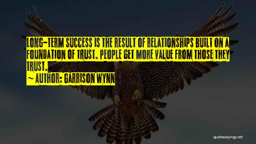 Long Term Relationships Quotes By Garrison Wynn