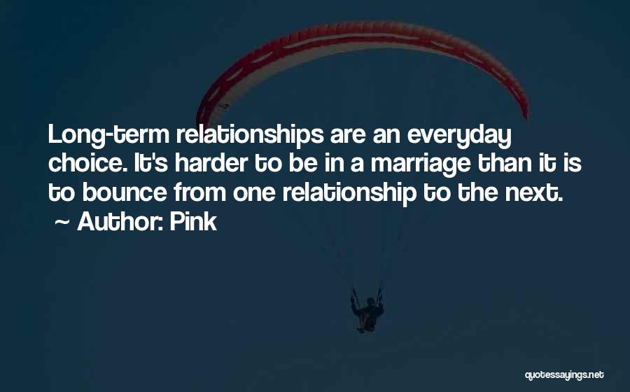 Long Term Relationships Quotes By Pink