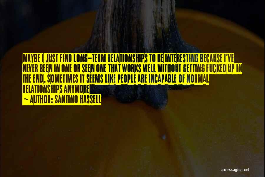 Long Term Relationships Quotes By Santino Hassell