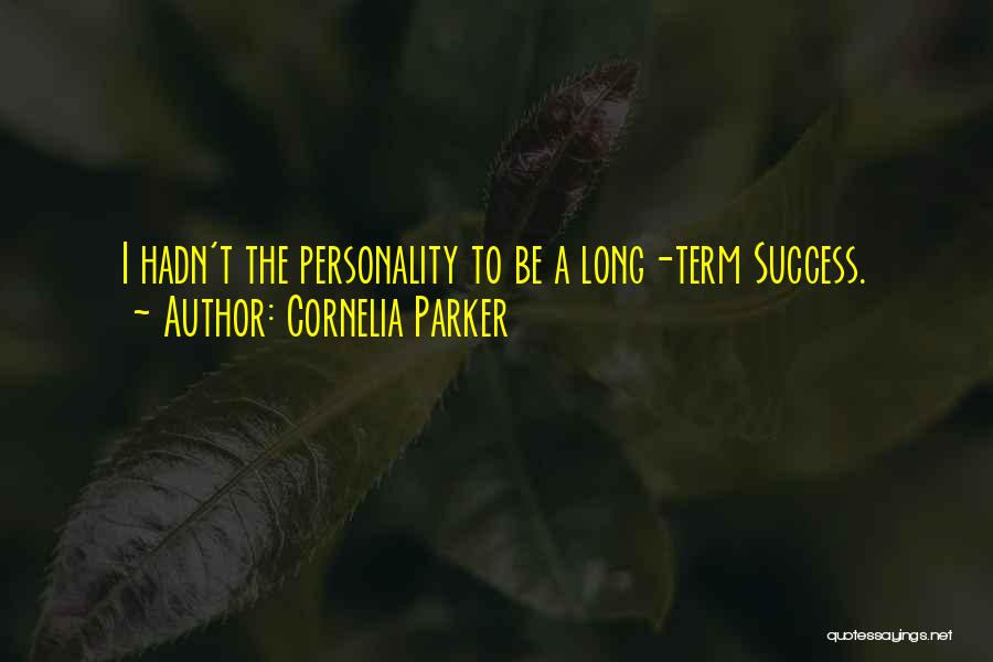 Long Term Success Quotes By Cornelia Parker