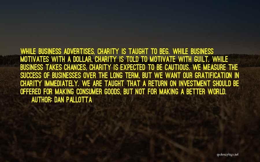 Long Term Success Quotes By Dan Pallotta
