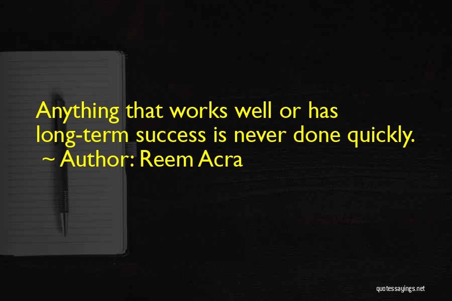 Long Term Success Quotes By Reem Acra