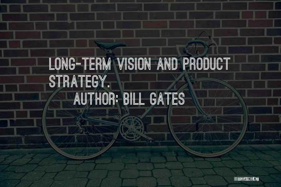 Long Term Vision Quotes By Bill Gates