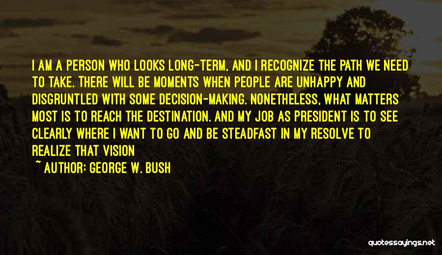 Long Term Vision Quotes By George W. Bush