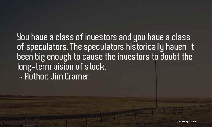 Long Term Vision Quotes By Jim Cramer