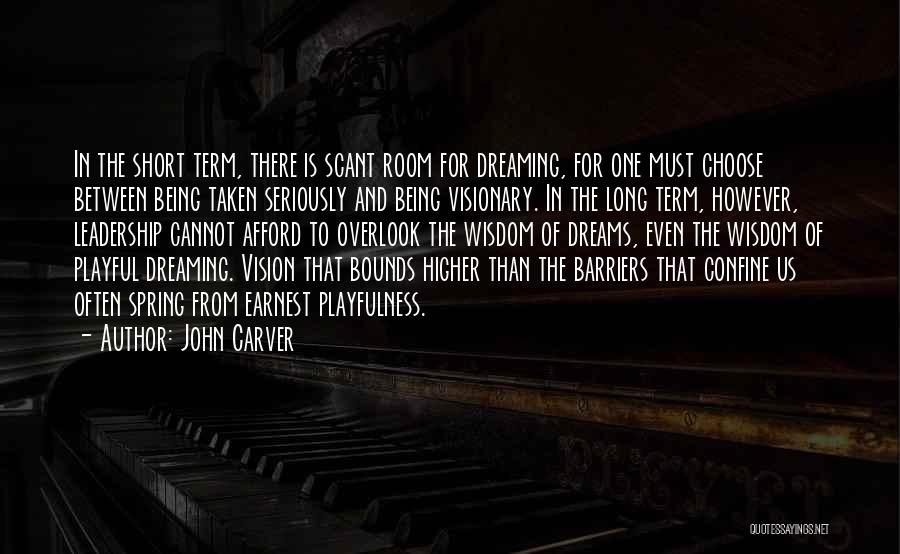 Long Term Vision Quotes By John Carver
