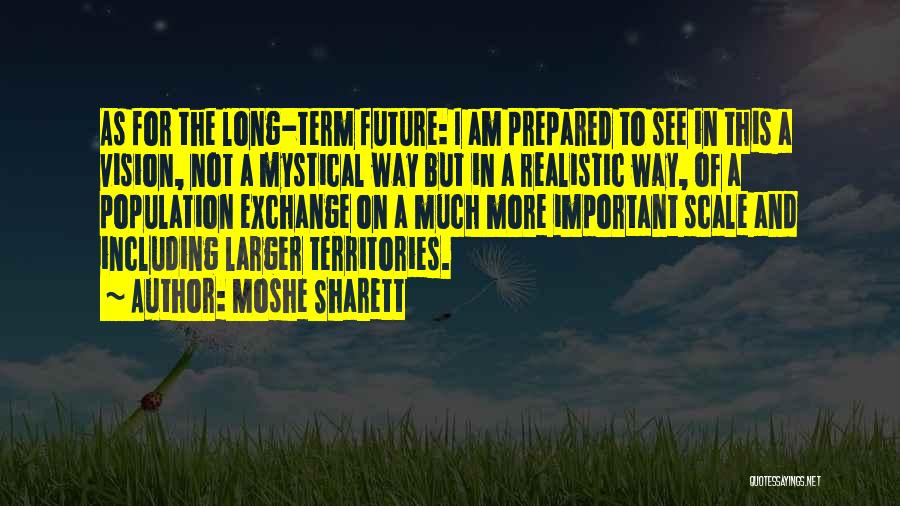 Long Term Vision Quotes By Moshe Sharett
