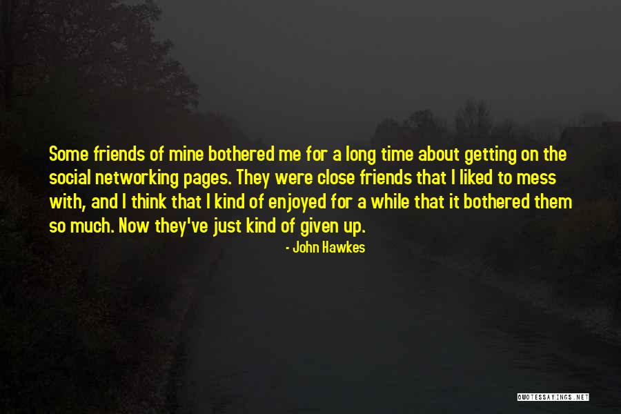 Long Time Best Friends Quotes By John Hawkes