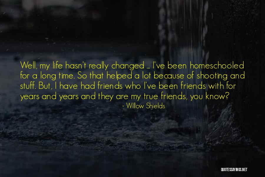 Long Time Best Friends Quotes By Willow Shields