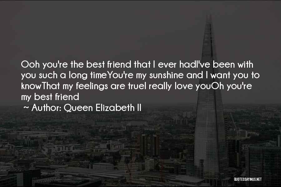 Long Time Friend Love Quotes By Queen Elizabeth II