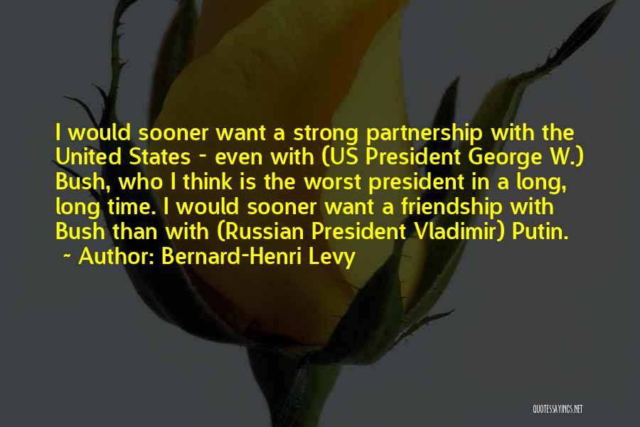 Long Time Friendship Quotes By Bernard-Henri Levy