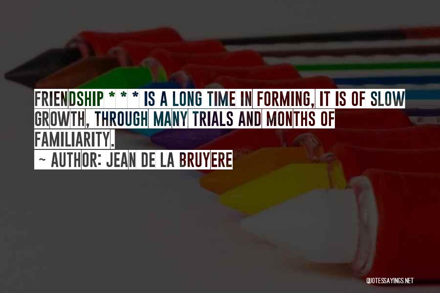 Long Time Friendship Quotes By Jean De La Bruyere