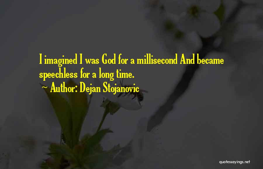 Long Time Quotes By Dejan Stojanovic