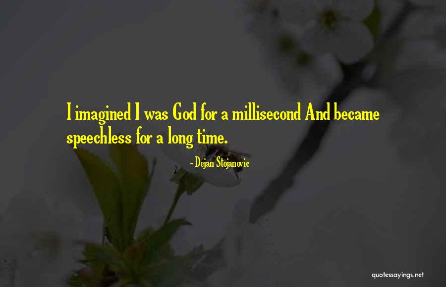 Long Time Quotes By Dejan Stojanovic Long Time Quotes By Dejan Stojanovic