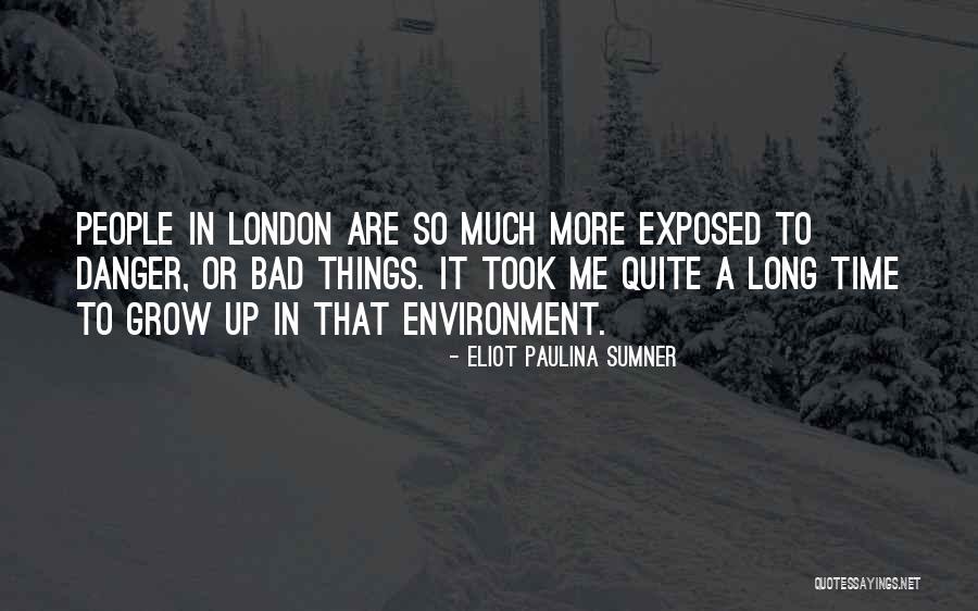 Long Time Quotes By Eliot Paulina Sumner Long Time Quotes By Eliot Paulina Sumner