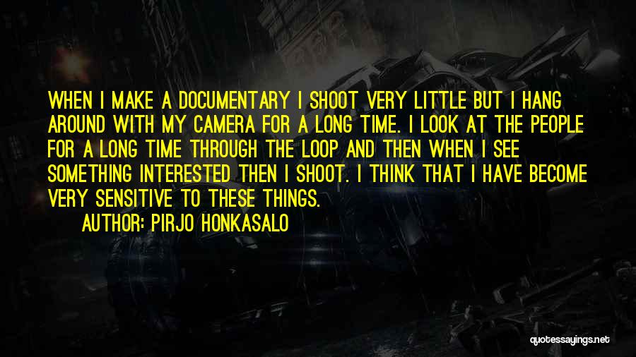 Long Time Quotes By Pirjo Honkasalo