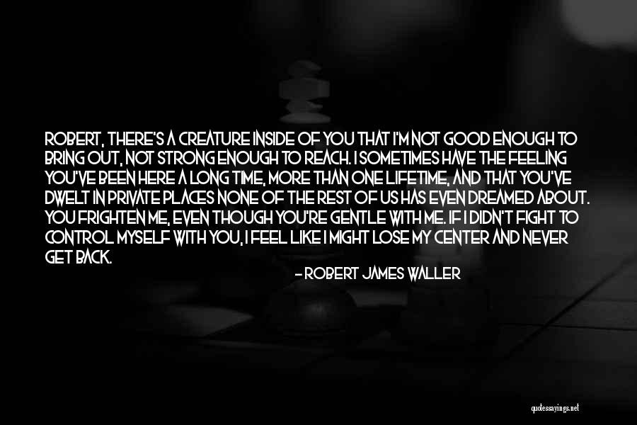 Long Time Quotes By Robert James Waller