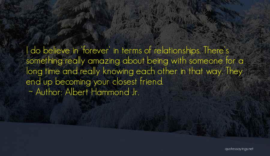 Long Time Relationships Quotes By Albert Hammond Jr.