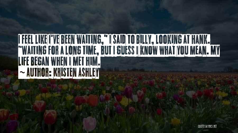 Long Time Waiting Quotes By Kristen Ashley