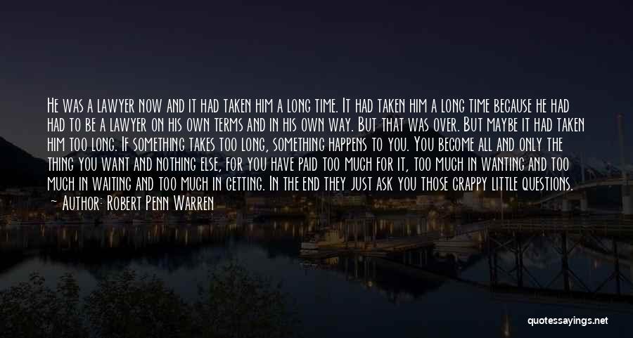 Long Time Waiting Quotes By Robert Penn Warren