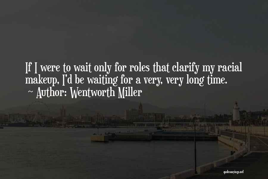 Long Time Waiting Quotes By Wentworth Miller