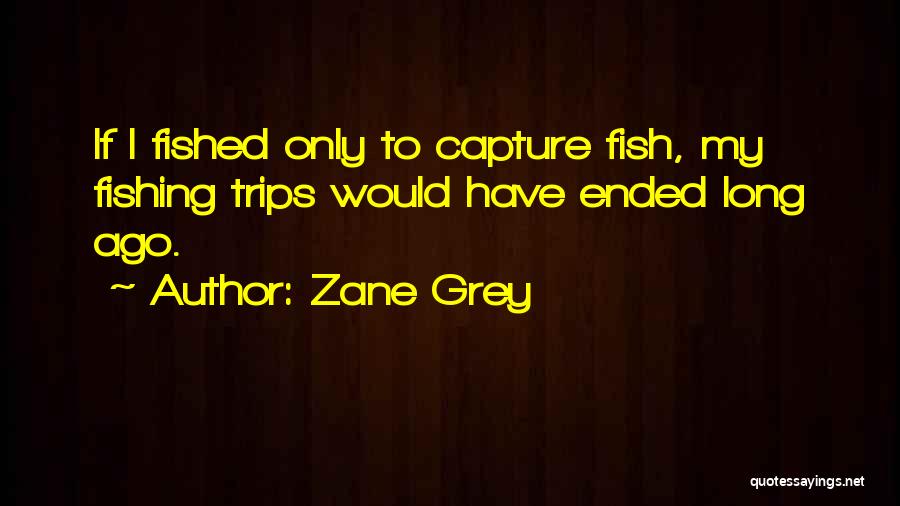 Long Trips Quotes By Zane Grey