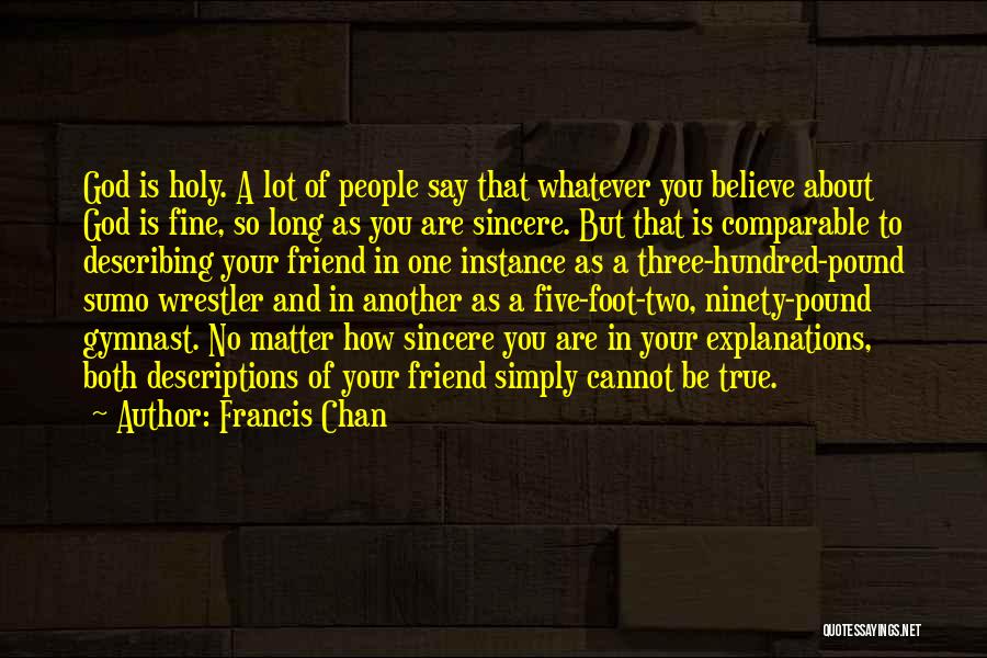 Long True Best Friend Quotes By Francis Chan