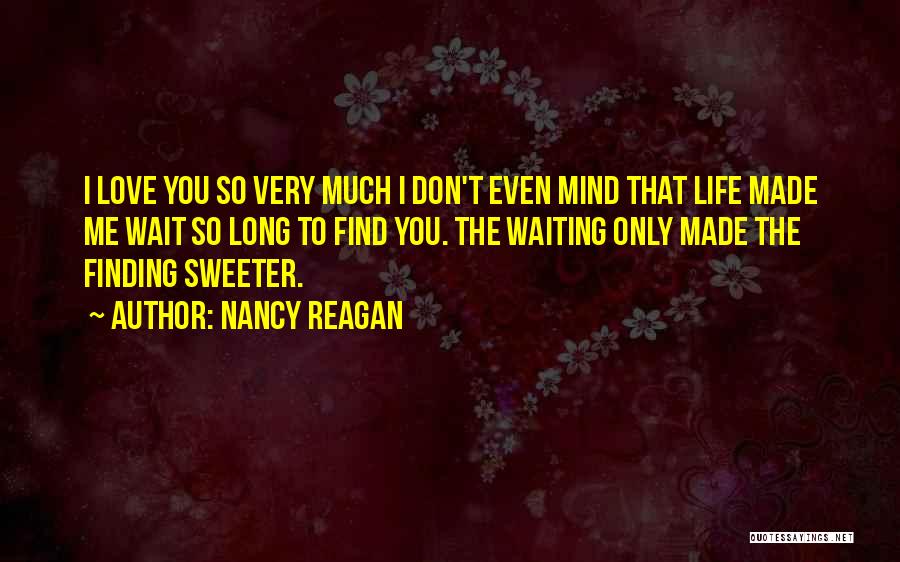 Long Wait Love Quotes By Nancy Reagan