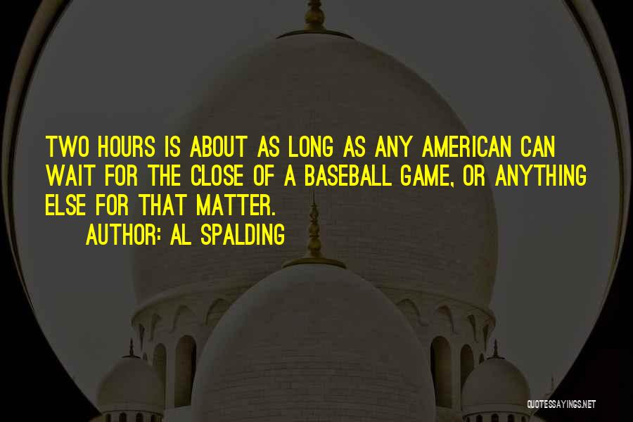Long Wait Quotes By Al Spalding