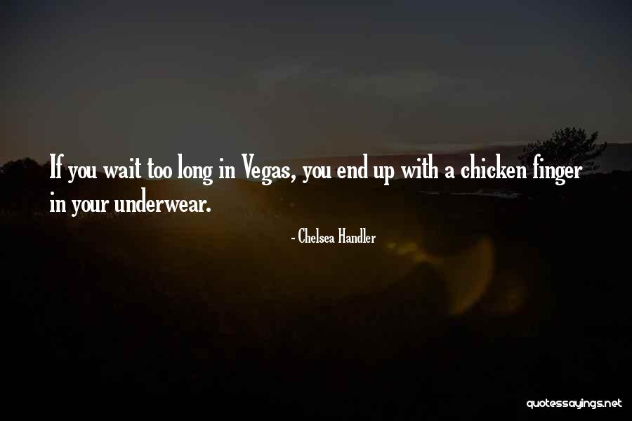 Long Wait Quotes By Chelsea Handler