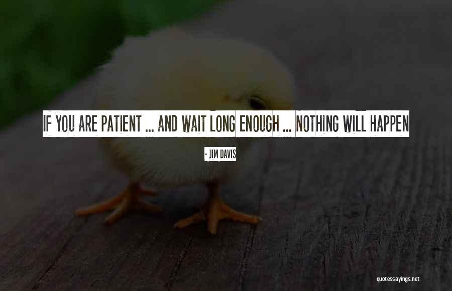 Long Wait Quotes By Jim Davis Long Wait Quotes By Jim Davis
