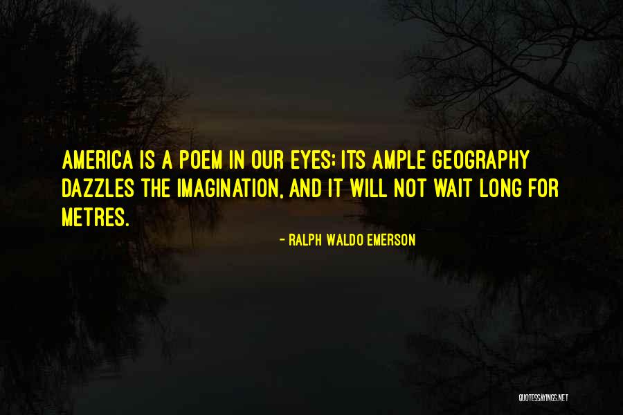 Long Wait Quotes By Ralph Waldo Emerson Long Wait Quotes By Ralph Waldo Emerson