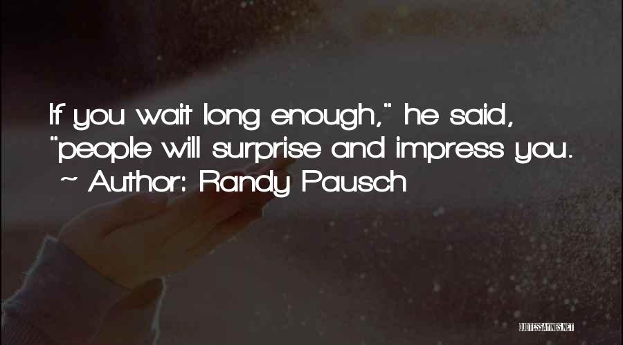 Long Wait Quotes By Randy Pausch