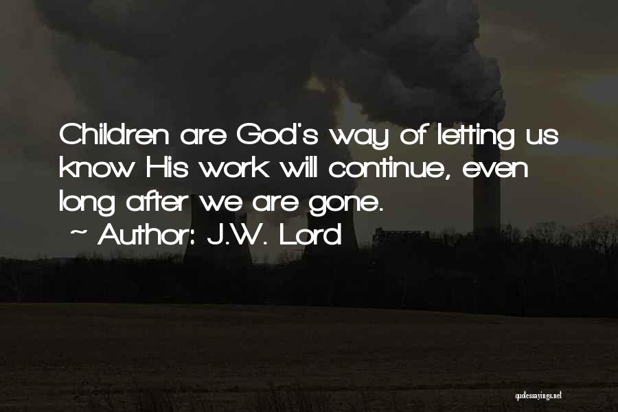 Long Way Gone Quotes By J.W. Lord