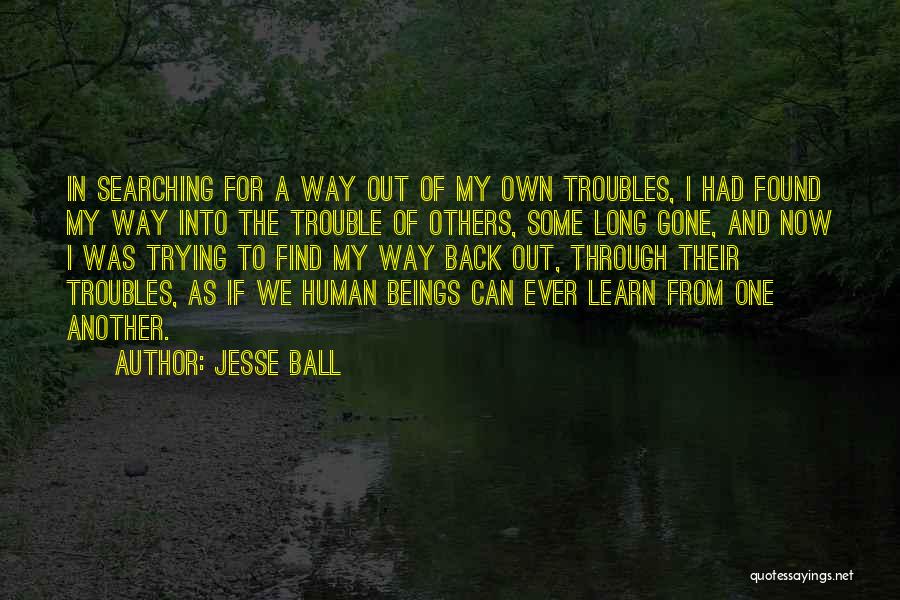 Long Way Gone Quotes By Jesse Ball