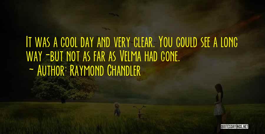 Long Way Gone Quotes By Raymond Chandler