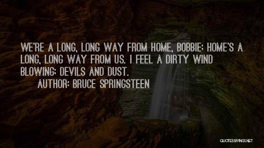 Long Way Home Quotes By Bruce Springsteen