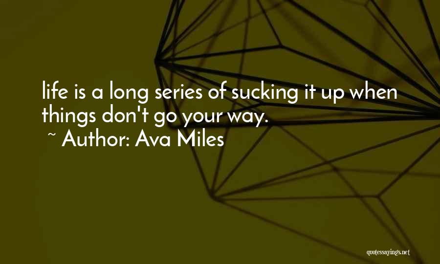 Long Way Life Quotes By Ava Miles