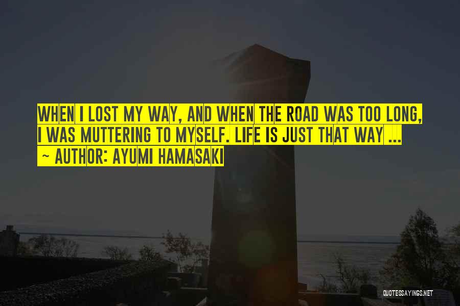 Long Way Road Quotes By Ayumi Hamasaki