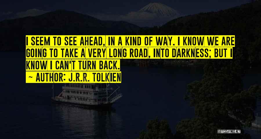 Long Way Road Quotes By J.R.R. Tolkien