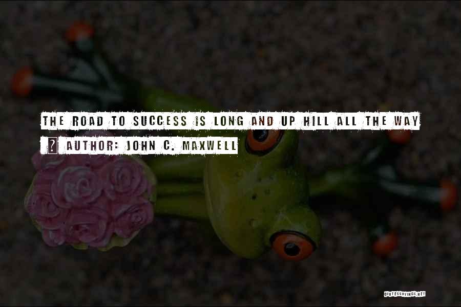 Long Way Road Quotes By John C. Maxwell