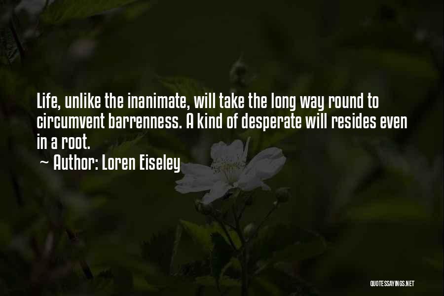 Long Way Round Quotes By Loren Eiseley