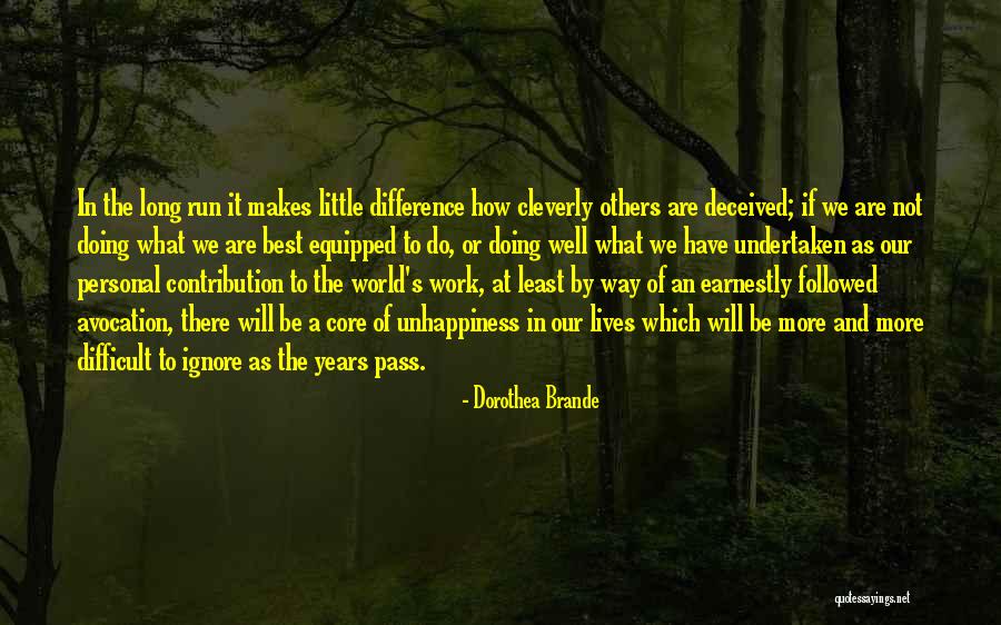 Long Way Run Quotes By Dorothea Brande Long Way Run Quotes By Dorothea Brande